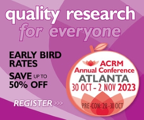 quality research for everyone... EARLY BIRD rates in effect  SAVE up to 50% OFF  REGISTER: ACRM.org/register