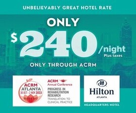 BOOK HOTEL | Unbelievably Great Hotel Rate - ONLY $240/night plus tax ONLY through ACRM | Stay at the ACRM Headquarters Hotel the Hilton Atlanta for the ACRM 100th Annual Conference 'Progress in Rehabilitation Research - Translation to Clincial Practice' #ACRM2023 | Book today >>> ACRM.org/hotel